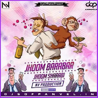 Jhoom Barabar Jhoom Sharabi - NV Production Remix